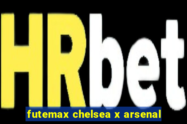 futemax chelsea x arsenal